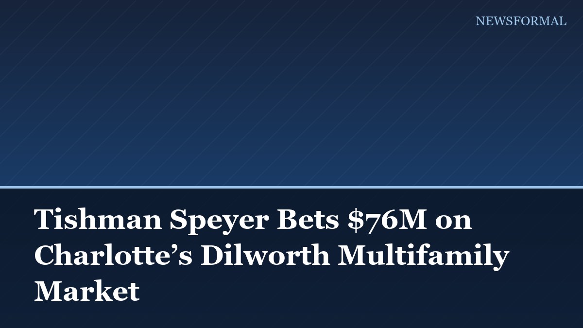 Tishman Speyer Bets $76M on Charlotte’s Dilworth Multifamily Market