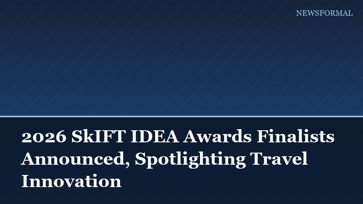 2026 SkIFT IDEA Awards Finalists Announced, Spotlighting Travel Innovation