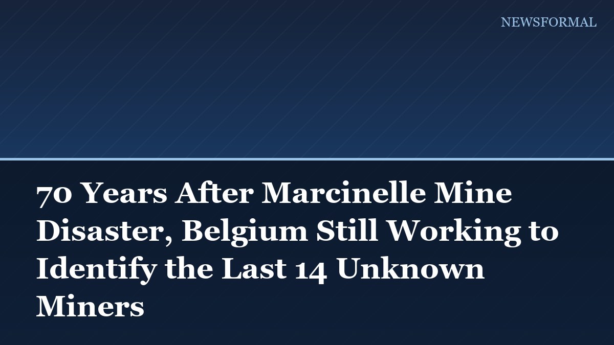 70 Years After Marcinelle Mine Disaster, Belgium Still Working to Identify the Last 14 Unknown Miners