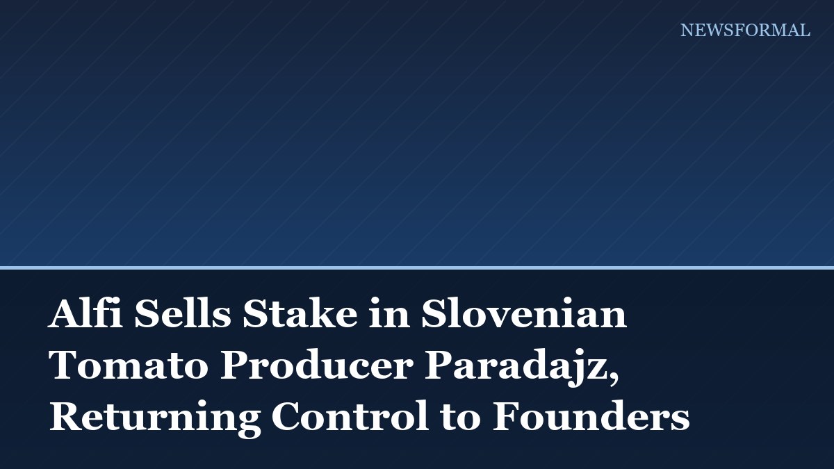 Alfi Sells Stake in Slovenian Tomato Producer Paradajz, Returning Control to Founders