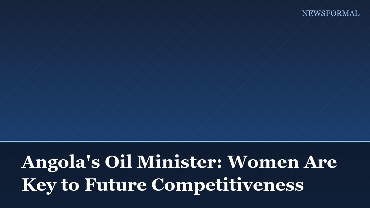 Angola's Oil Minister: Women Are Key to Future Competitiveness