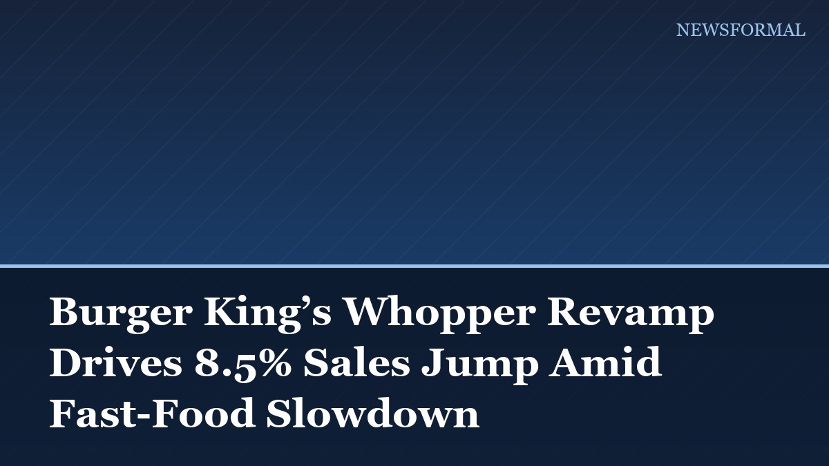 Burger King’s Whopper Revamp Drives 8.5% Sales Jump Amid Fast-Food Slowdown