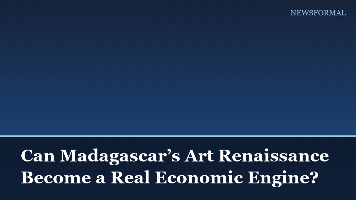 Can Madagascar’s Art Renaissance Become a Real Economic Engine?