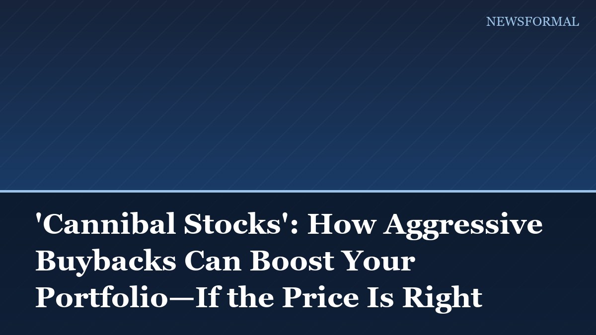 'Cannibal Stocks': How Aggressive Buybacks Can Boost Your Portfolio—If the Price Is Right