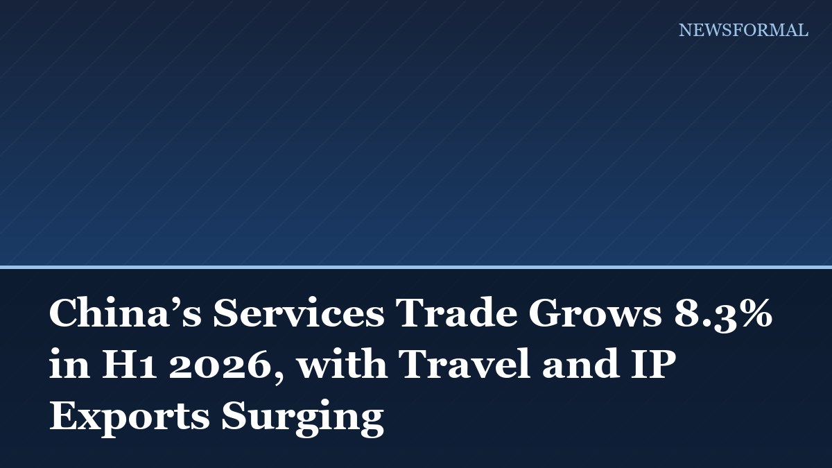 China’s Services Trade Grows 8.3% in H1 2026, with Travel and IP Exports Surging