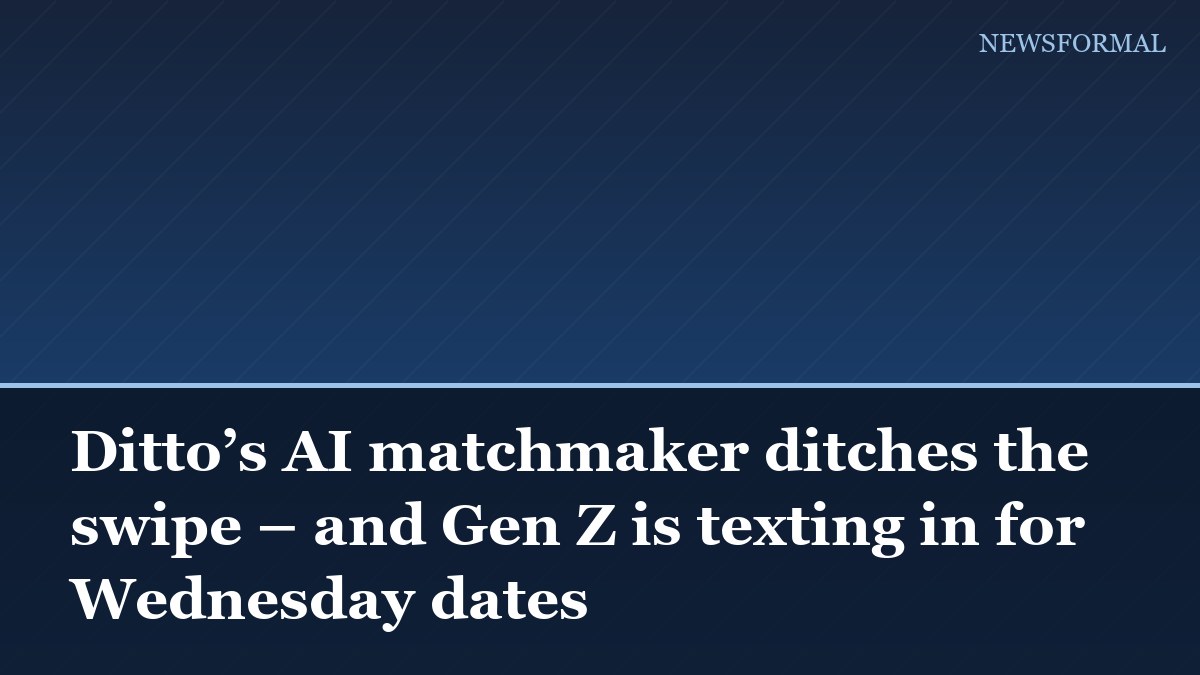 Ditto’s AI matchmaker ditches the swipe – and Gen Z is texting in for Wednesday dates