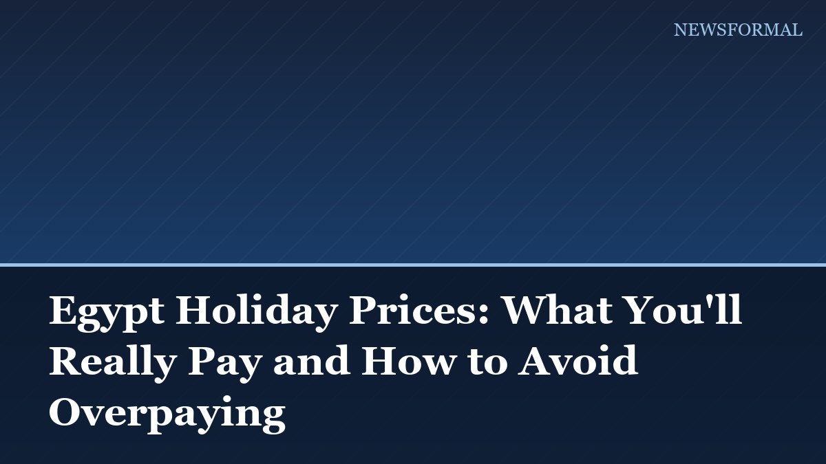 Egypt Holiday Prices: What You'll Really Pay and How to Avoid Overpaying