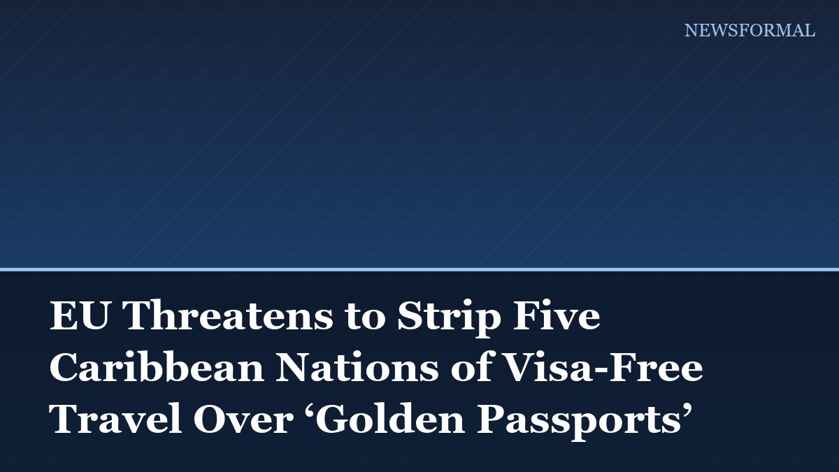 EU Threatens to Strip Five Caribbean Nations of Visa-Free Travel Over ‘Golden Passports’