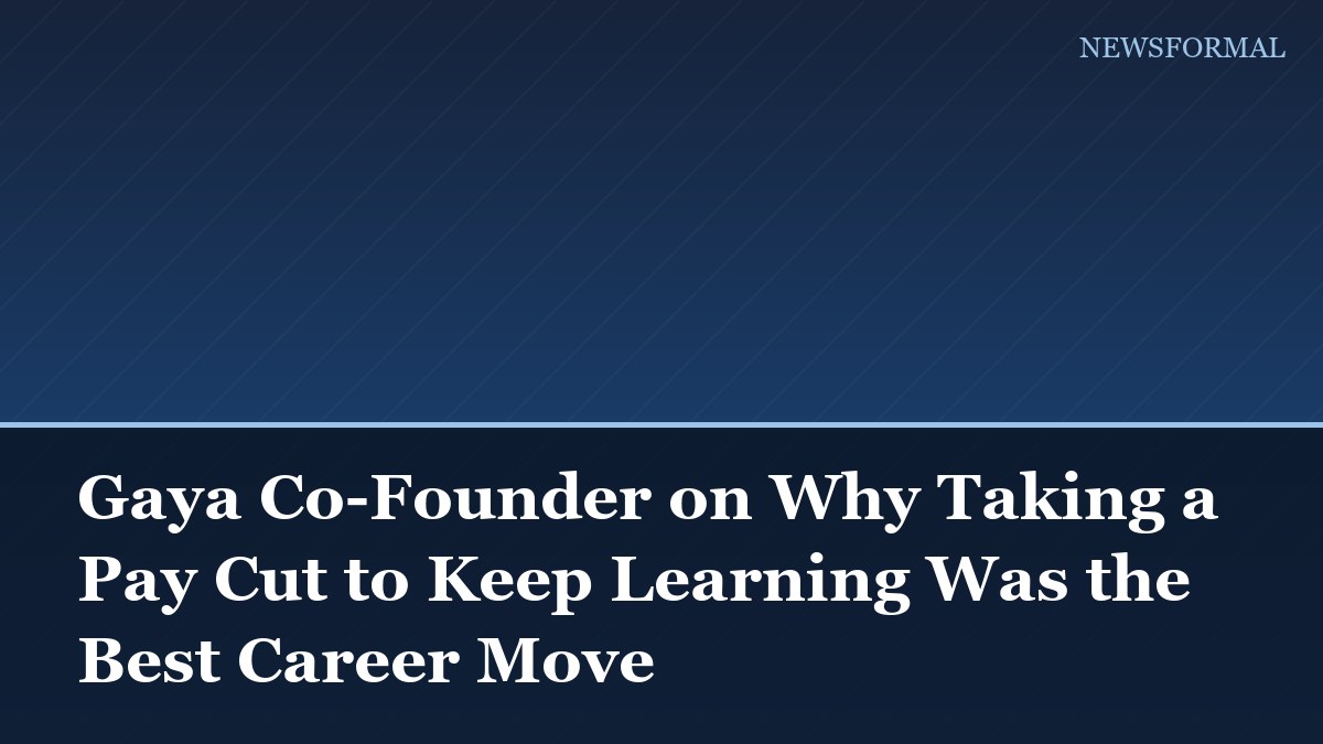 Gaya Co-Founder on Why Taking a Pay Cut to Keep Learning Was the Best Career Move
