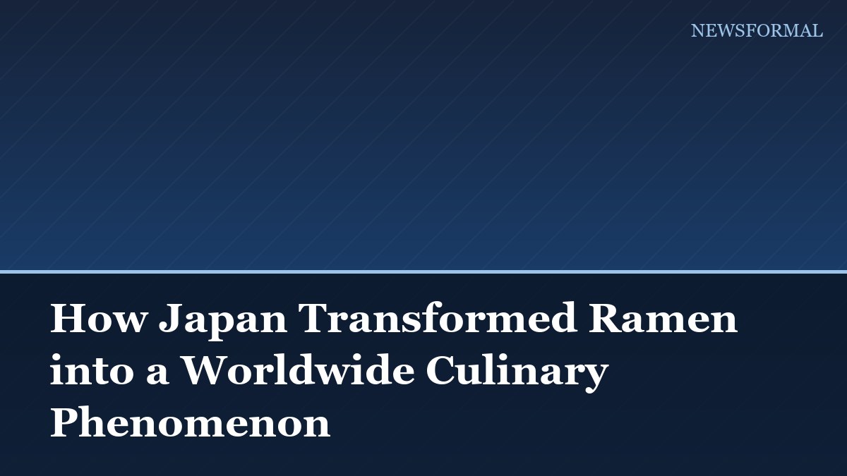 How Japan Transformed Ramen into a Worldwide Culinary Phenomenon