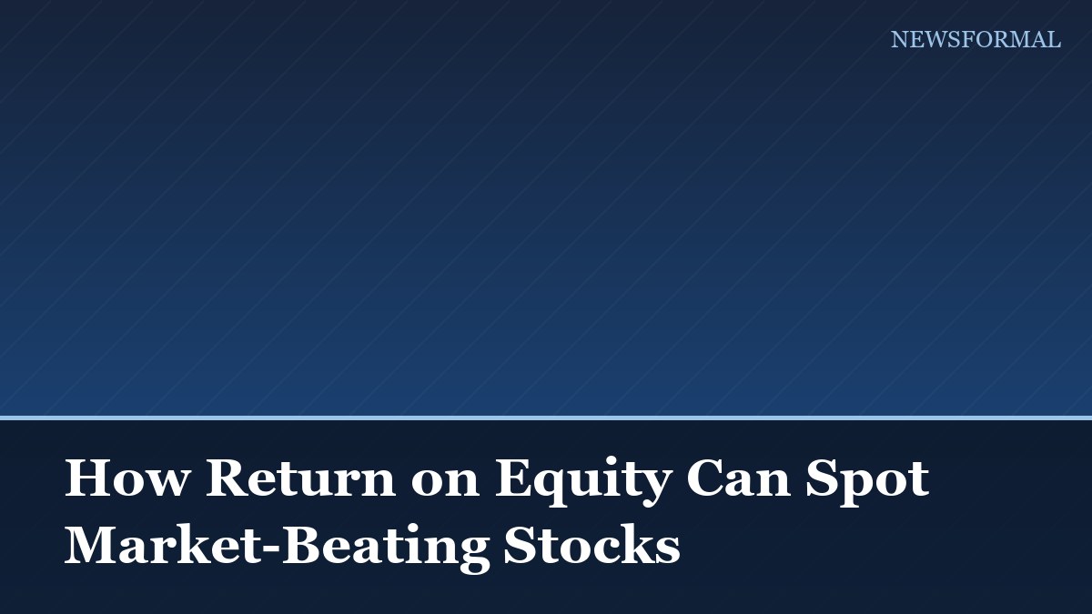 How Return on Equity Can Spot Market-Beating Stocks