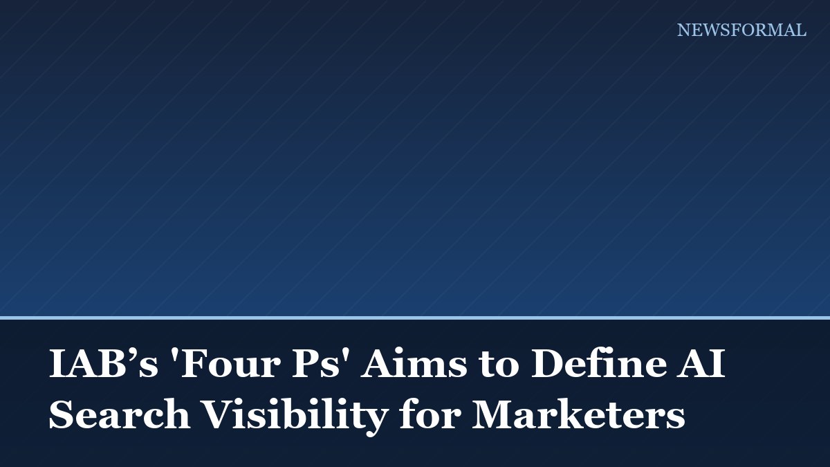 IAB’s 'Four Ps' Aims to Define AI Search Visibility for Marketers