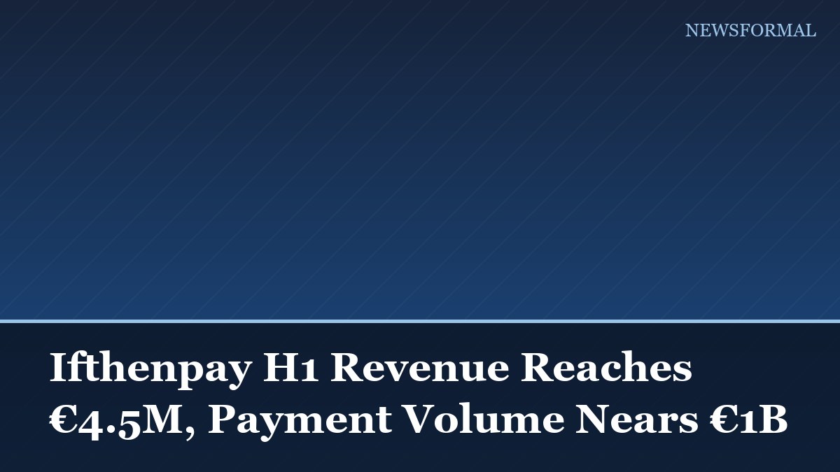 Ifthenpay H1 Revenue Reaches €4.5M, Payment Volume Nears €1B