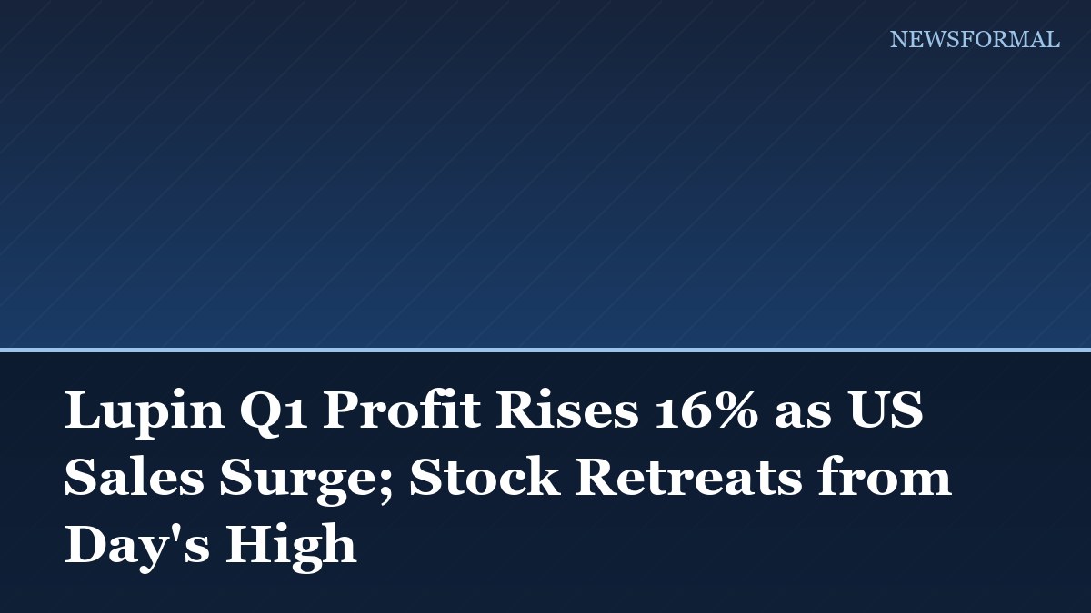 Lupin Q1 Profit Rises 16% as US Sales Surge; Stock Retreats from Day's High
