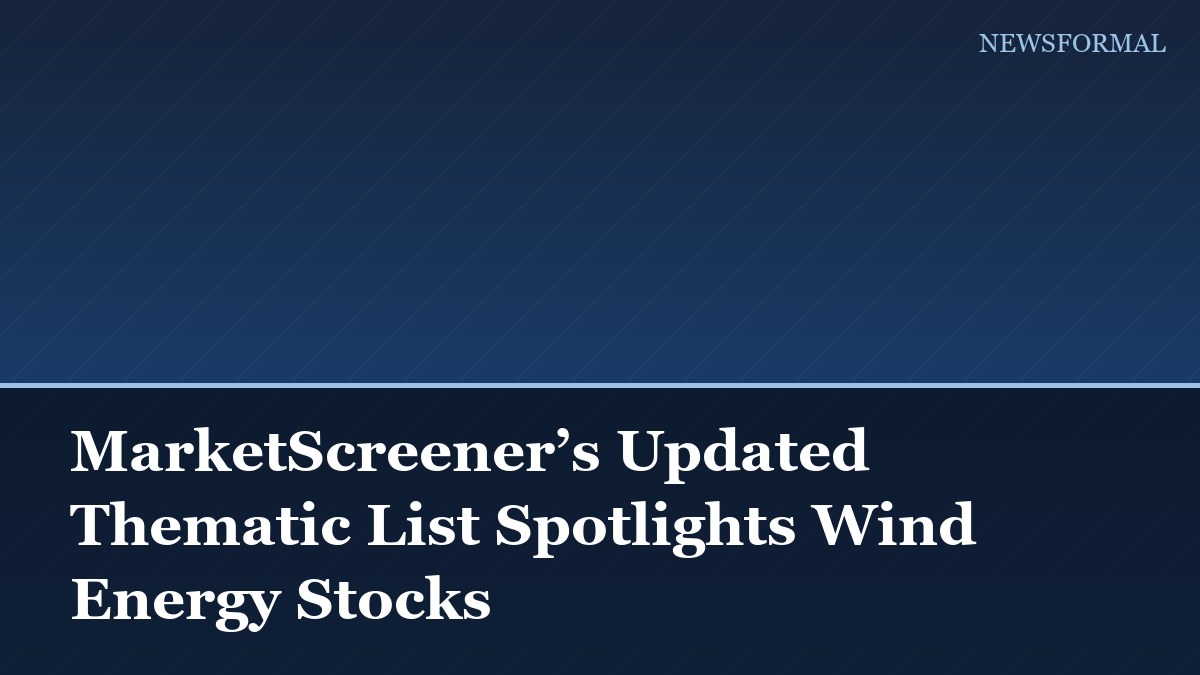 MarketScreener’s Updated Thematic List Spotlights Wind Energy Stocks