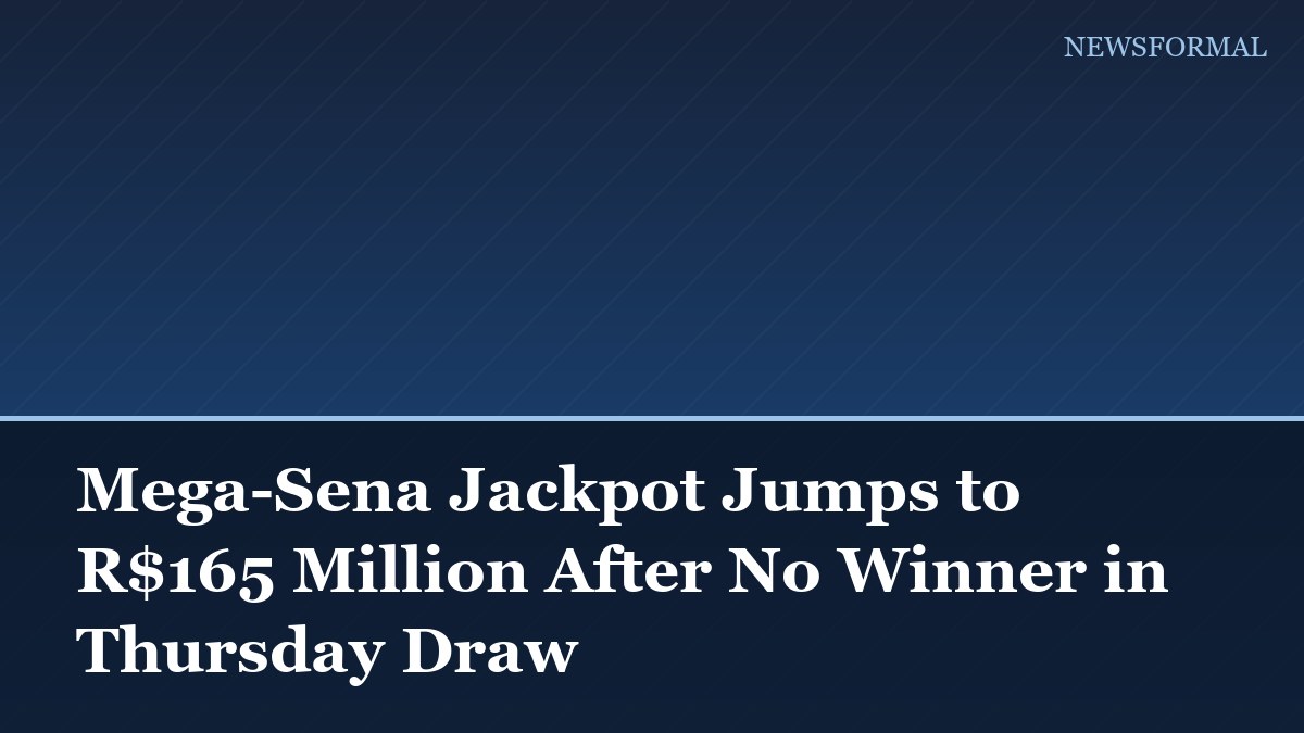 Mega-Sena Jackpot Jumps to R$165 Million After No Winner in Thursday Draw