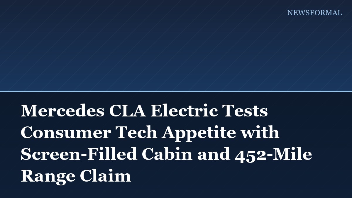 Mercedes CLA Electric Tests Consumer Tech Appetite with Screen-Filled Cabin and 452-Mile Range Claim