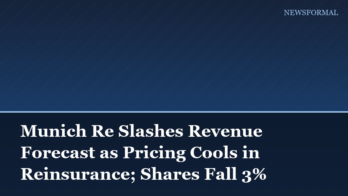 Munich Re Slashes Revenue Forecast as Pricing Cools in Reinsurance; Shares Fall 3%