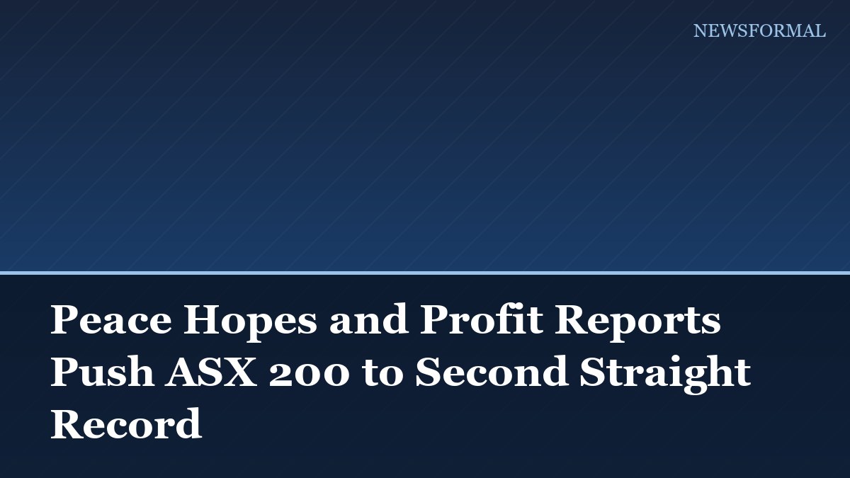 Peace Hopes and Profit Reports Push ASX 200 to Second Straight Record