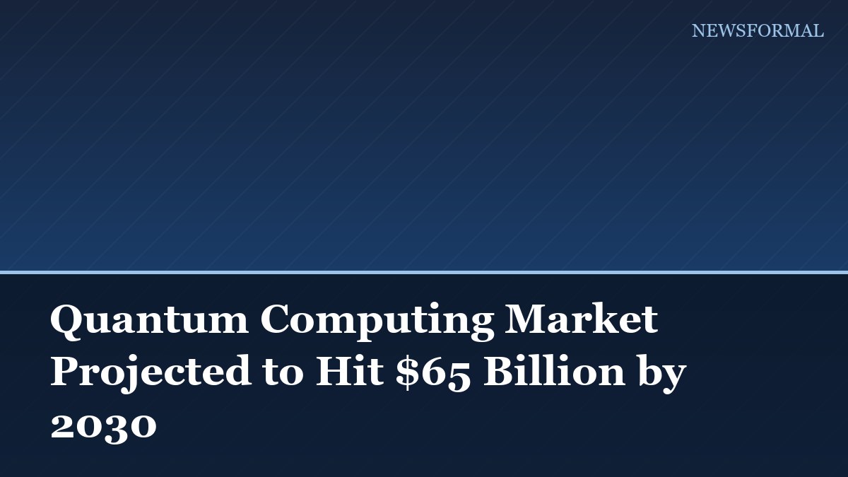 Quantum Computing Market Projected to Hit $65 Billion by 2030