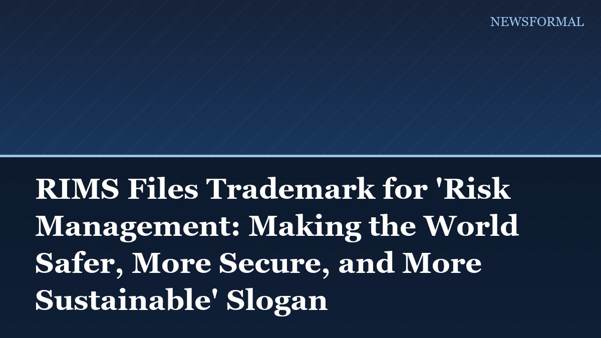RIMS Files Trademark for 'Risk Management: Making the World Safer, More Secure, and More Sustainable' Slogan