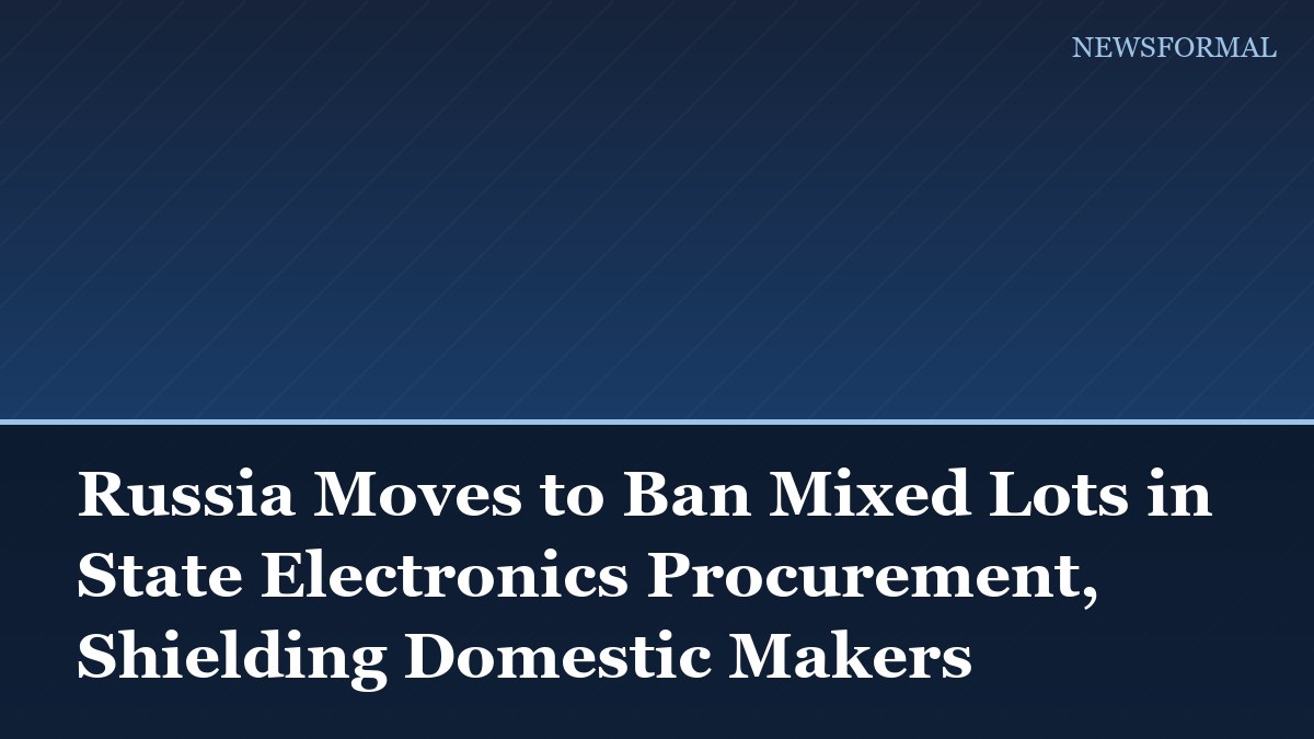 Russia Moves to Ban Mixed Lots in State Electronics Procurement, Shielding Domestic Makers
