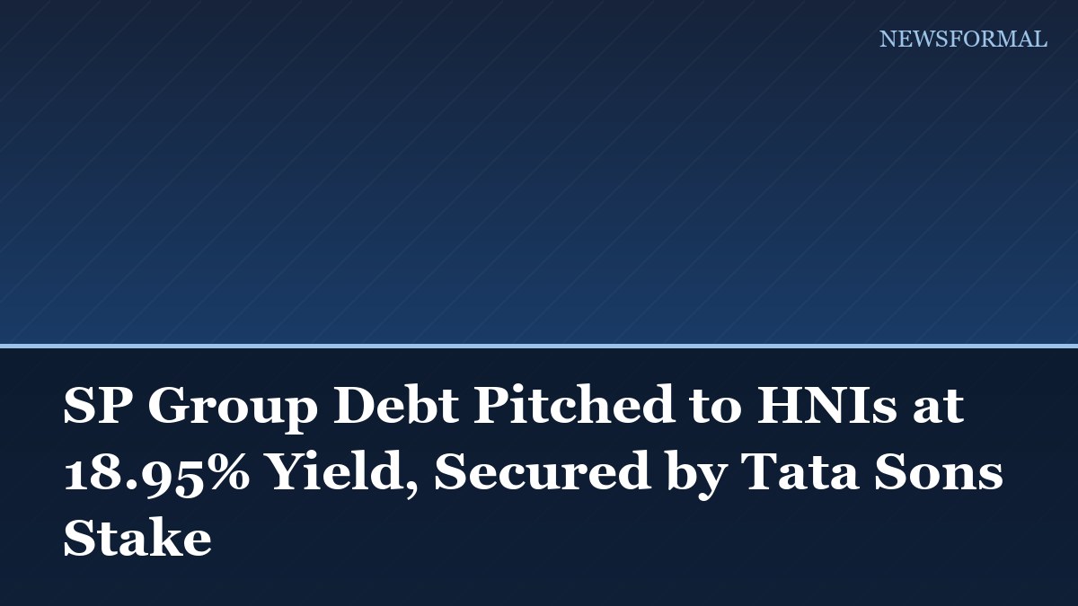 SP Group Debt Pitched to HNIs at 18.95% Yield, Secured by Tata Sons Stake