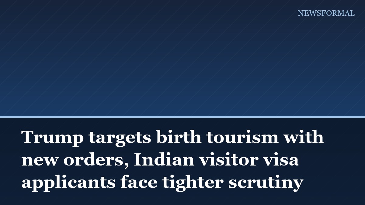 Trump targets birth tourism with new orders, Indian visitor visa applicants face tighter scrutiny