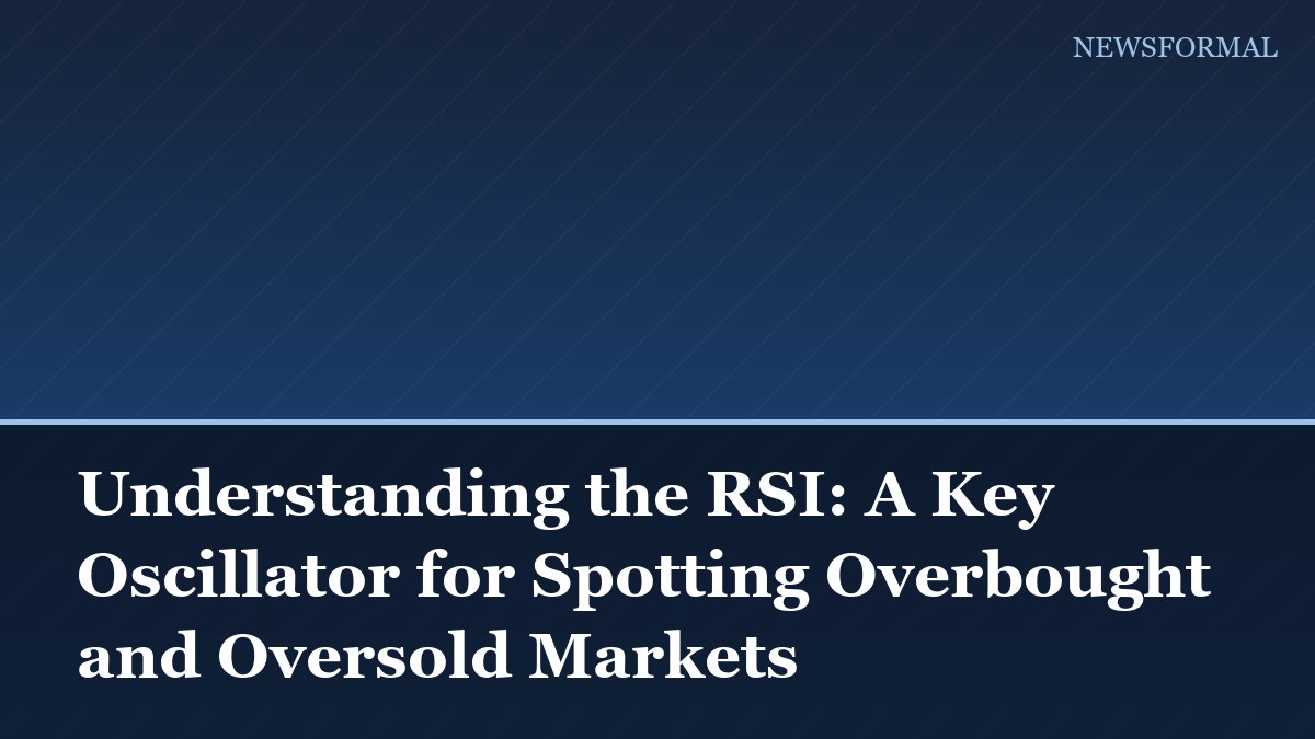 Understanding the RSI: A Key Oscillator for Spotting Overbought and Oversold Markets