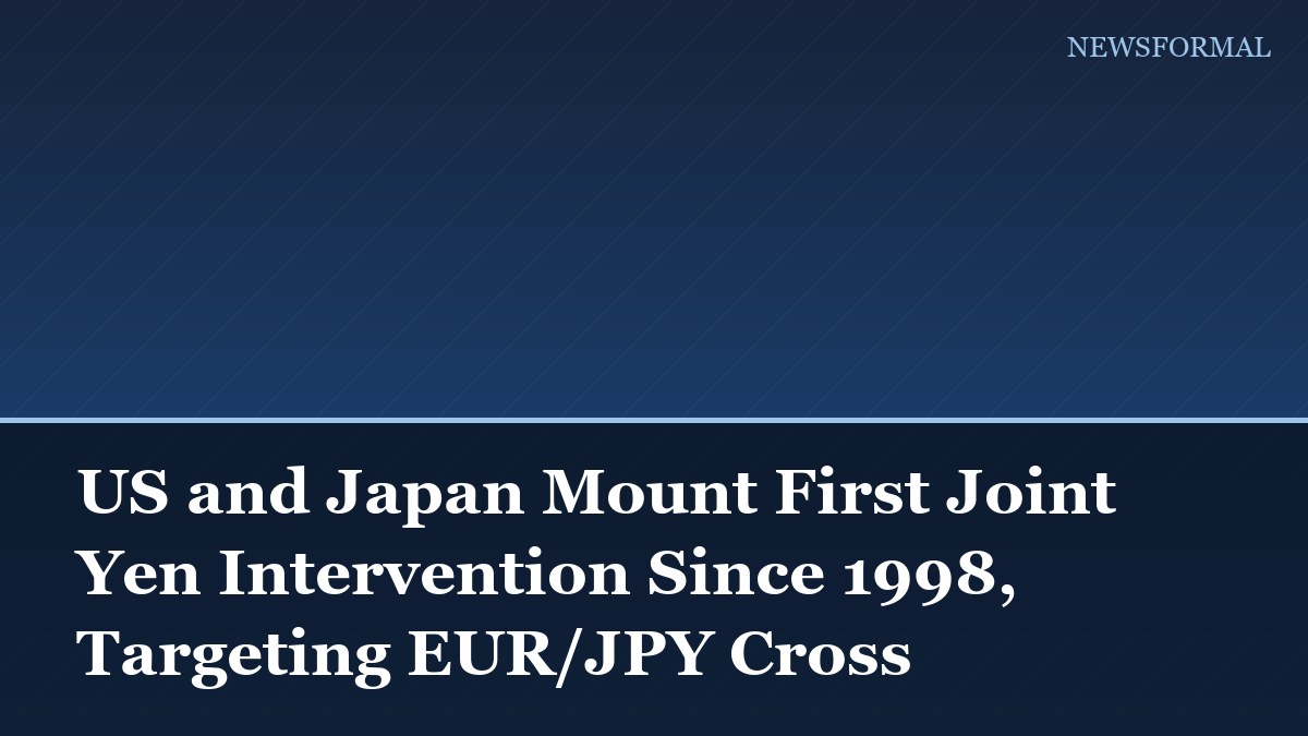 US and Japan Mount First Joint Yen Intervention Since 1998, Targeting EUR/JPY Cross