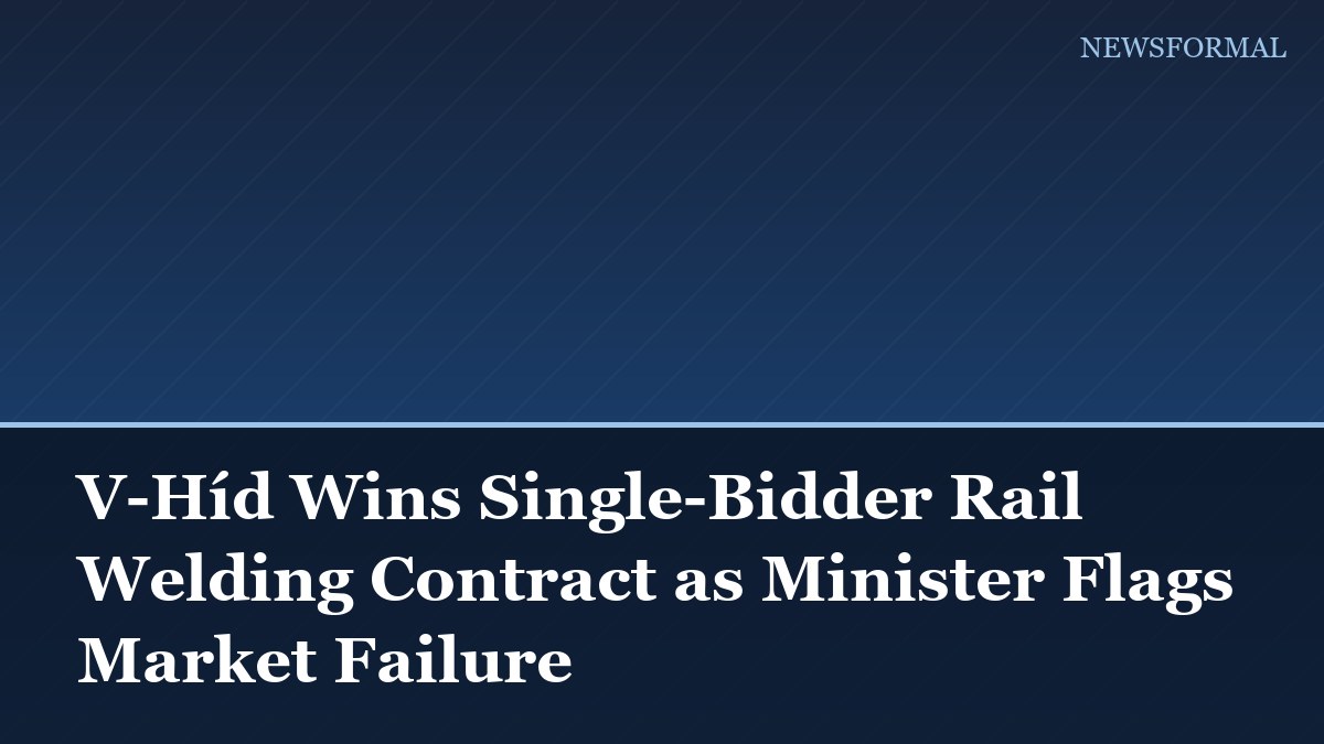 V-Híd Wins Single-Bidder Rail Welding Contract as Minister Flags Market Failure
