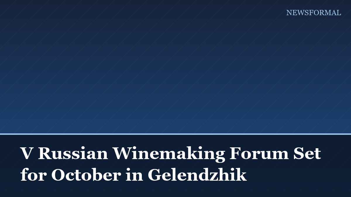 V Russian Winemaking Forum Set for October in Gelendzhik