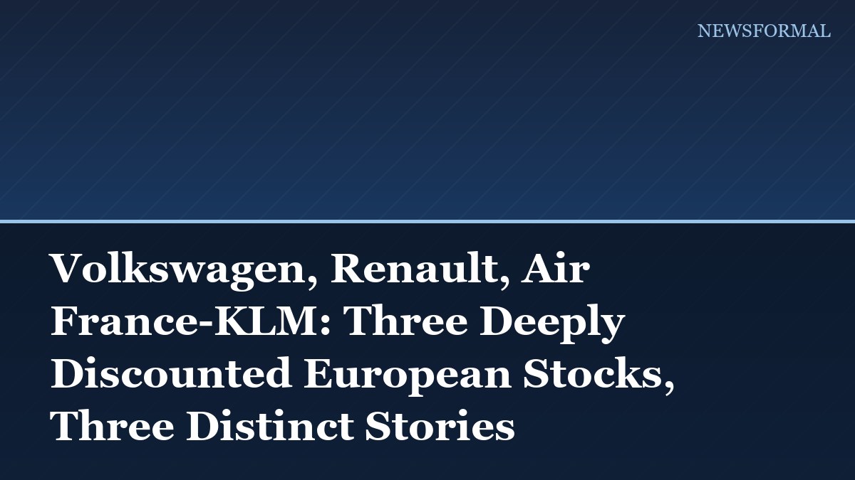 Volkswagen, Renault, Air France-KLM: Three Deeply Discounted European Stocks, Three Distinct Stories