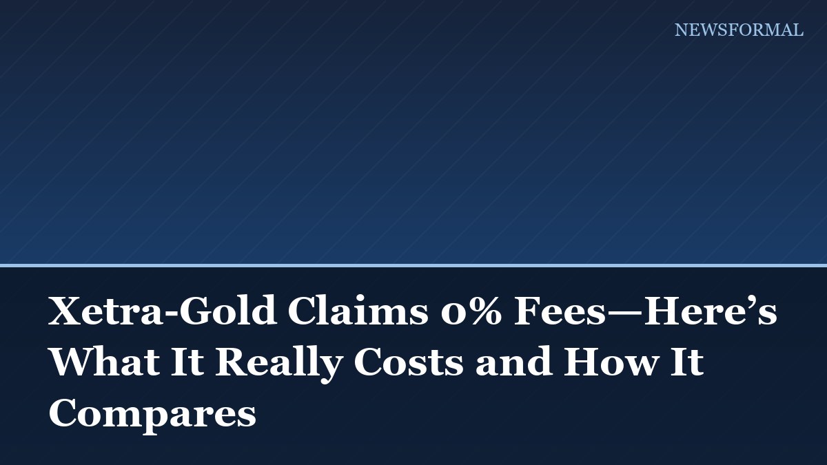 Xetra-Gold Claims 0% Fees—Here’s What It Really Costs and How It Compares
