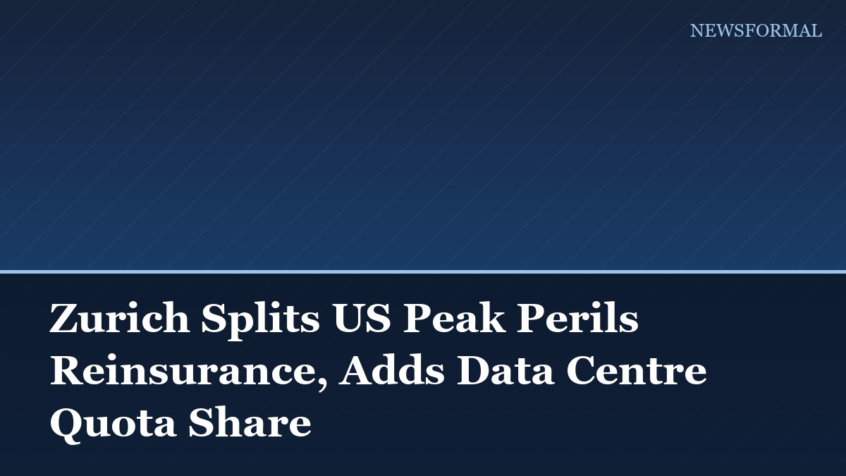 Zurich Splits US Peak Perils Reinsurance, Adds Data Centre Quota Share