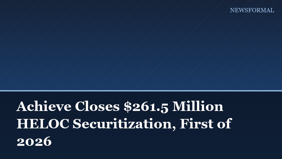 Achieve Closes $261.5 Million HELOC Securitization, First of 2026