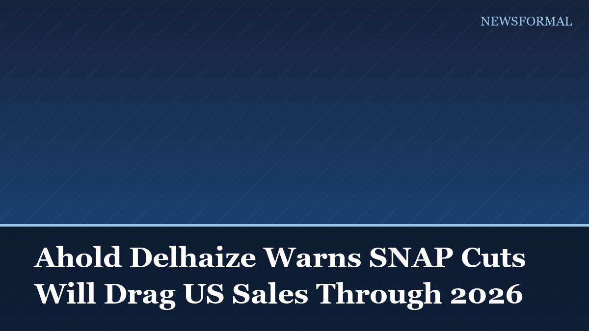 Ahold Delhaize Warns SNAP Cuts Will Drag US Sales Through 2026
