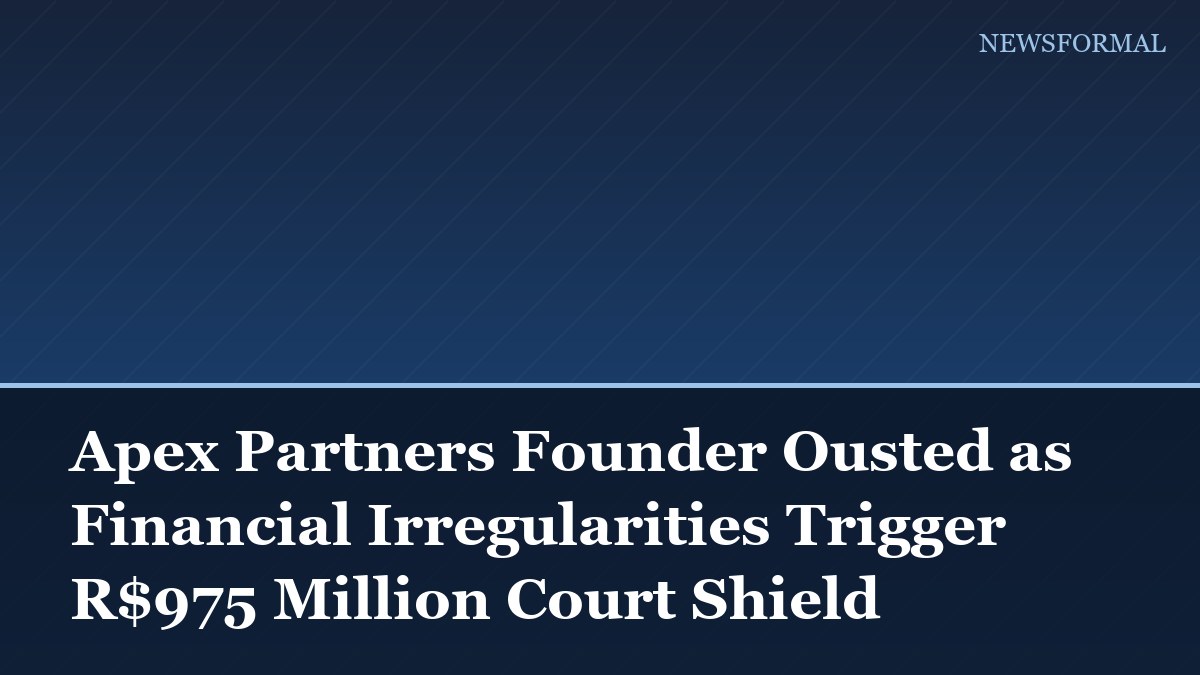 Apex Partners Founder Ousted as Financial Irregularities Trigger R$975 Million Court Shield
