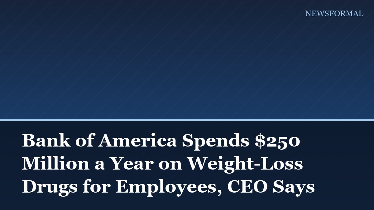 Bank of America Spends $250 Million a Year on Weight-Loss Drugs for Employees, CEO Says