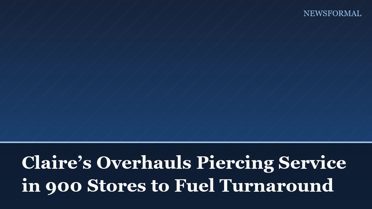 Claire’s Overhauls Piercing Service in 900 Stores to Fuel Turnaround