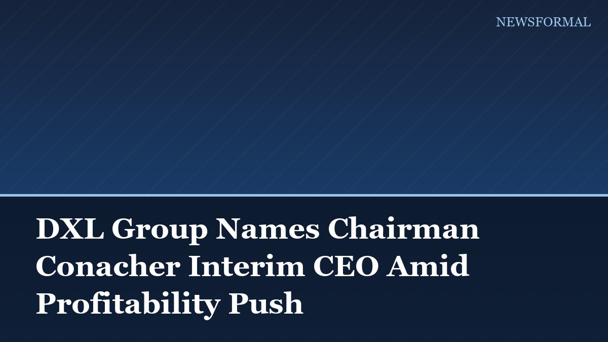 DXL Group Names Chairman Conacher Interim CEO Amid Profitability Push