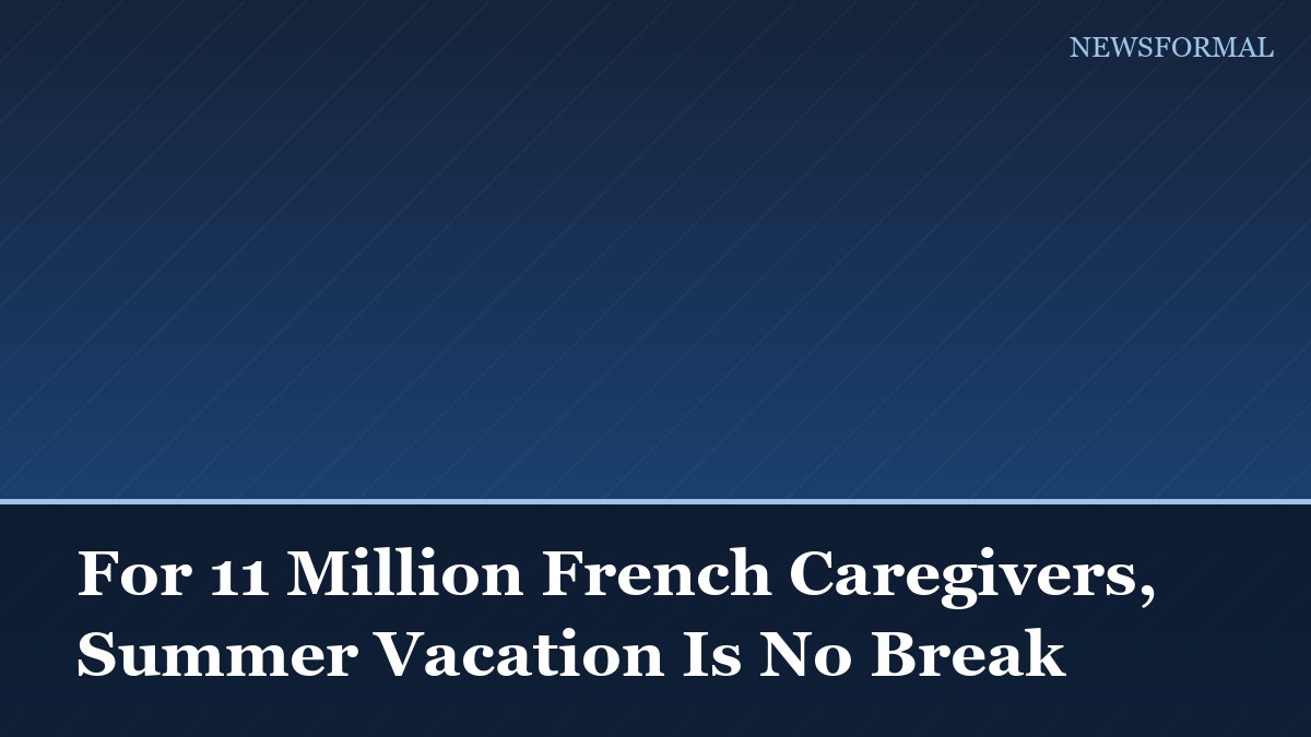 For 11 Million French Caregivers, Summer Vacation Is No Break