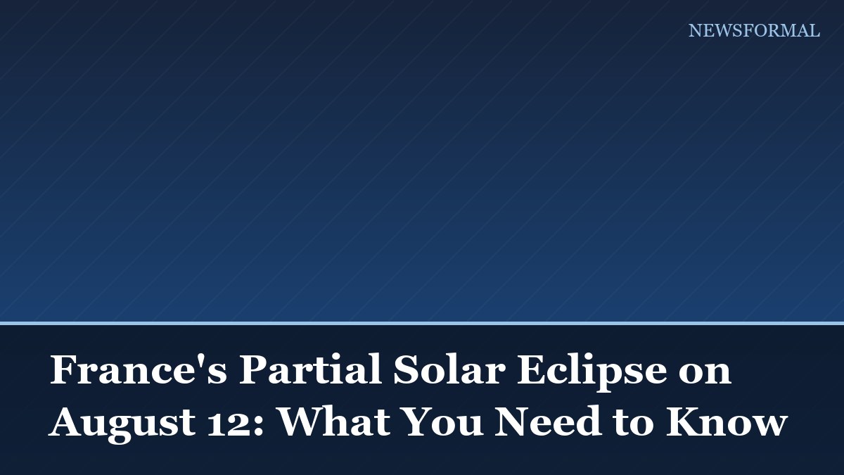France's Partial Solar Eclipse on August 12: What You Need to Know