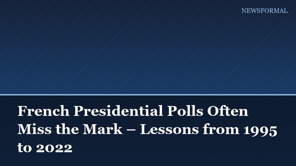 French Presidential Polls Often Miss the Mark – Lessons from 1995 to 2022
