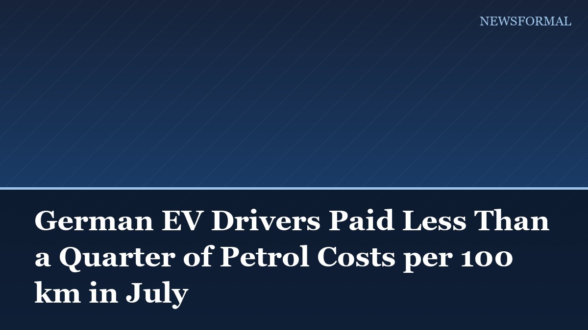German EV Drivers Paid Less Than a Quarter of Petrol Costs per 100 km in July