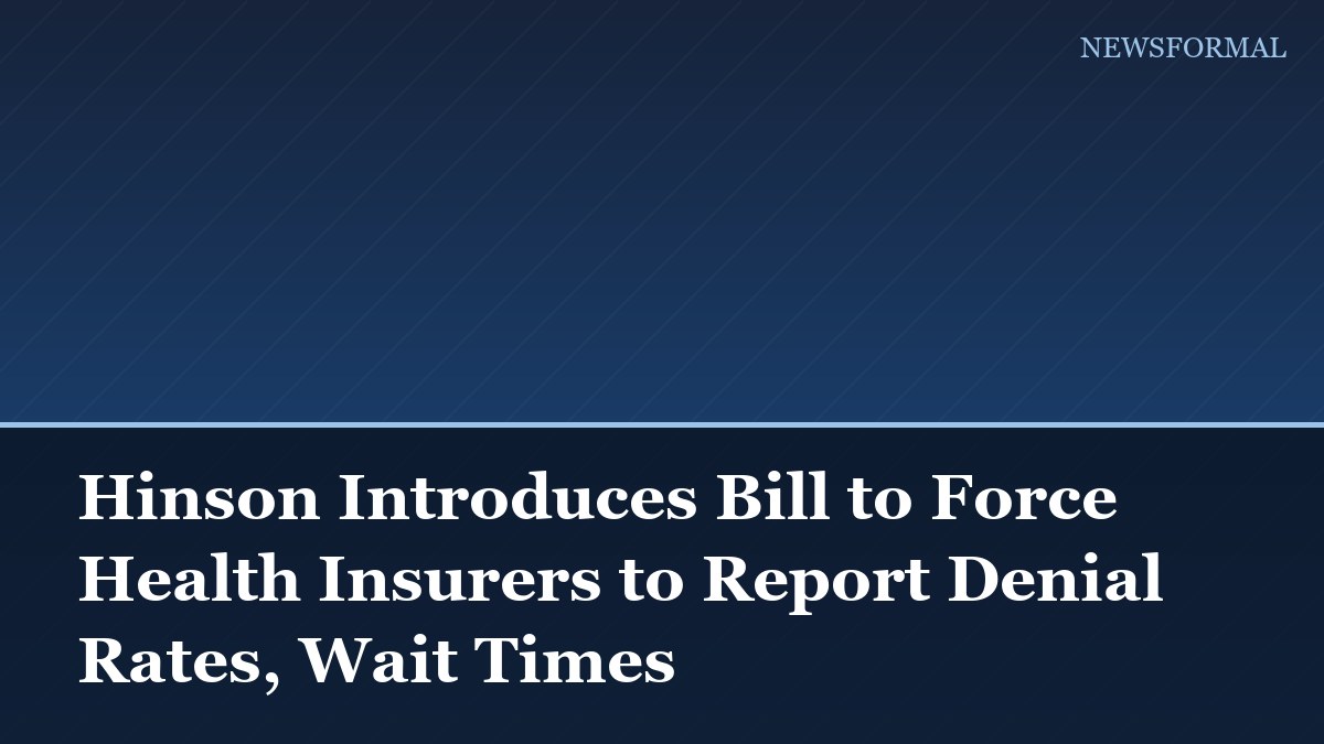 Hinson Introduces Bill to Force Health Insurers to Report Denial Rates, Wait Times