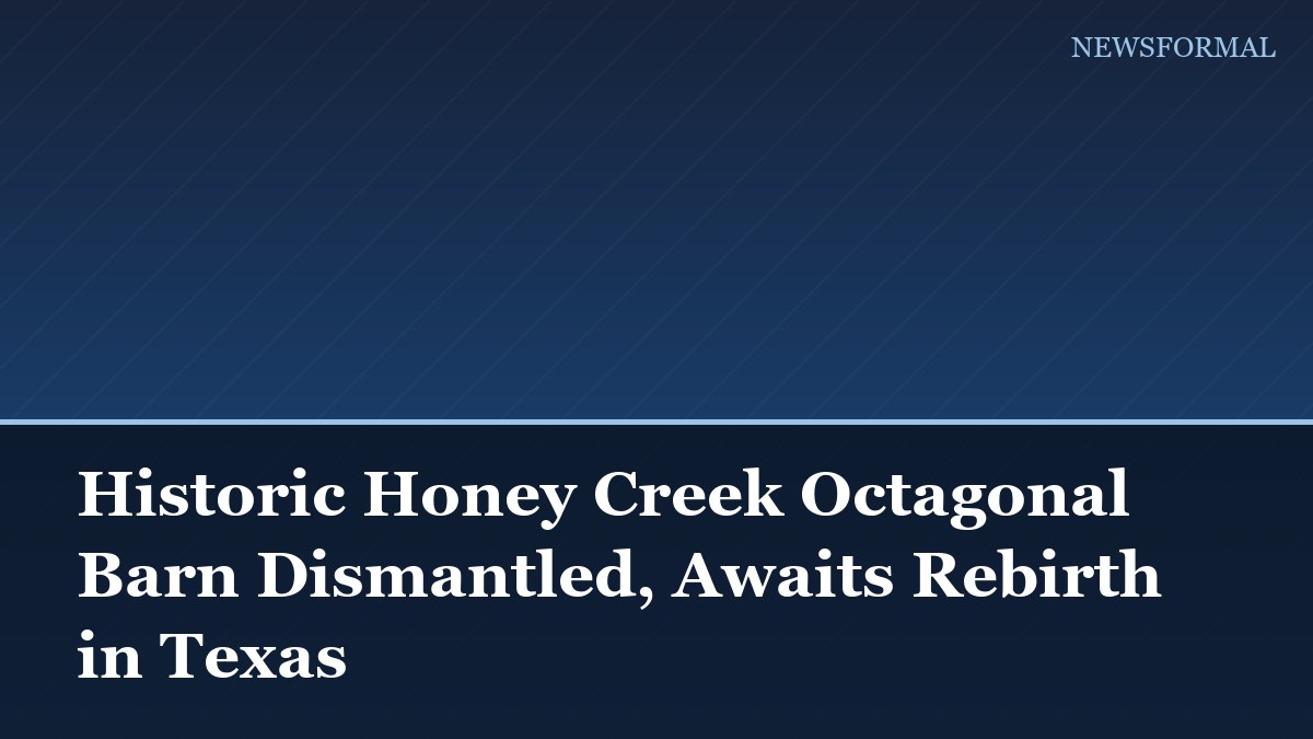 Historic Honey Creek Octagonal Barn Dismantled, Awaits Rebirth in Texas