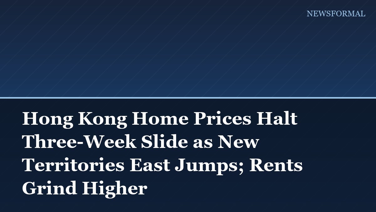 Hong Kong Home Prices Halt Three-Week Slide as New Territories East Jumps; Rents Grind Higher