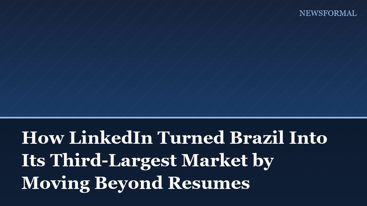 How LinkedIn Turned Brazil Into Its Third-Largest Market by Moving Beyond Resumes