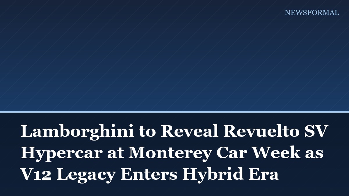 Lamborghini to Reveal Revuelto SV Hypercar at Monterey Car Week as V12 Legacy Enters Hybrid Era